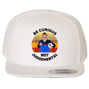 Be Curious Not Judgemental Funny Quote Wool Snapback Cap