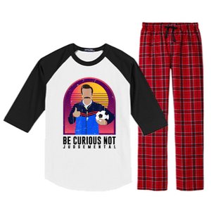 Be Curious Not Judgemental Funny Quote Ted Lasso Raglan Sleeve Pajama Set