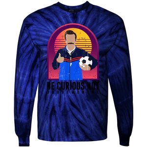 Be Curious Not Judgemental Funny Quote Ted Lasso Tie-Dye Long Sleeve Shirt