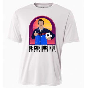 Be Curious Not Judgemental Funny Quote Ted Lasso Cooling Performance Crew T-Shirt