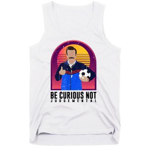 Be Curious Not Judgemental Funny Quote Ted Lasso Tank Top