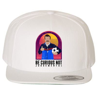 Be Curious Not Judgemental Funny Quote Ted Lasso Wool Snapback Cap