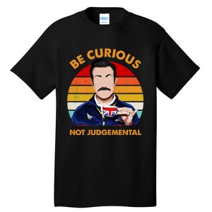 Be Curious Not Judgemental Tall T-Shirt