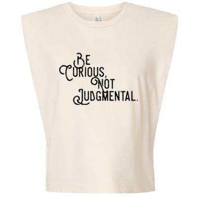 Be Curious Not Judgemental Inspirational Vintage Garment-Dyed Women's Muscle Tee
