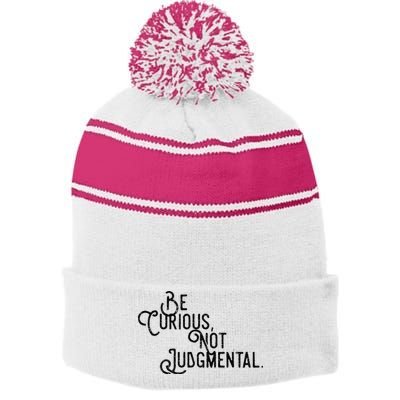 Be Curious Not Judgemental Inspirational Vintage Stripe Pom Pom Beanie