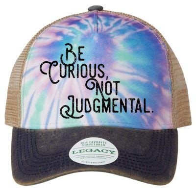 Be Curious Not Judgemental Inspirational Vintage Legacy Tie Dye Trucker Hat
