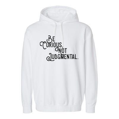 Be Curious Not Judgemental Inspirational Vintage Garment-Dyed Fleece Hoodie