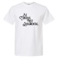 Be Curious Not Judgemental Inspirational Vintage Garment-Dyed Heavyweight T-Shirt