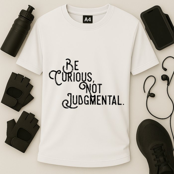 Be Curious Not Judgemental Inspirational Vintage Performance Shirt