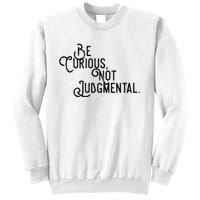 Be Curious Not Judgemental Inspirational Vintage Sweatshirt