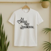 Be Curious Not Judgemental Inspirational Vintage T-Shirt