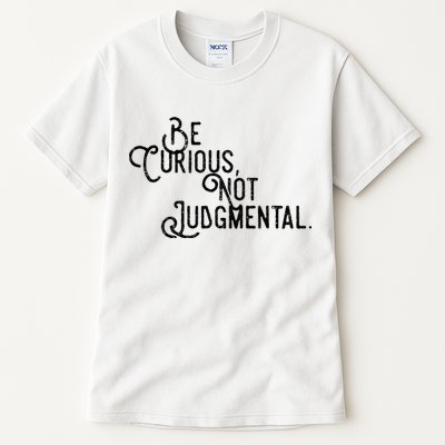 Be Curious Not Judgemental Inspirational Vintage Tall T-Shirt