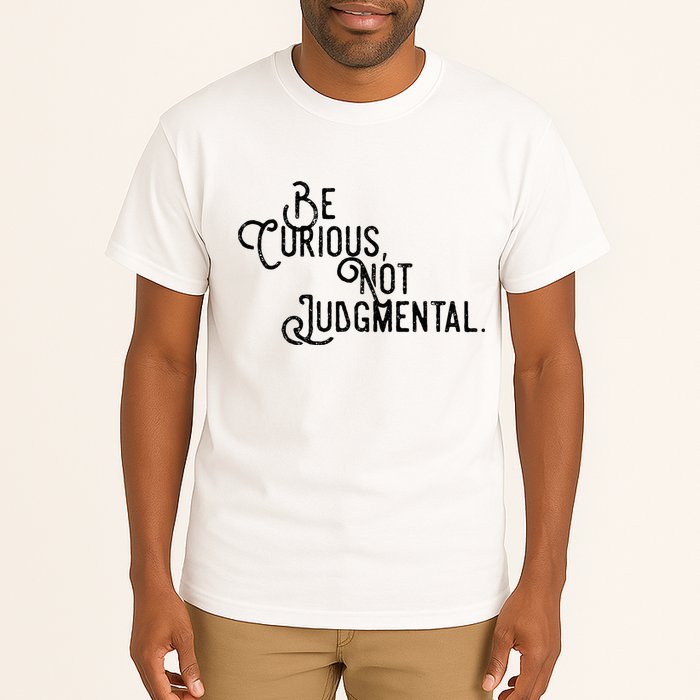 Be Curious Not Judgemental Inspirational Vintage Tall T-Shirt