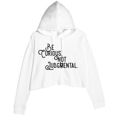 Be Curious Not Judgemental Inspirational Vintage Crop Fleece Hoodie