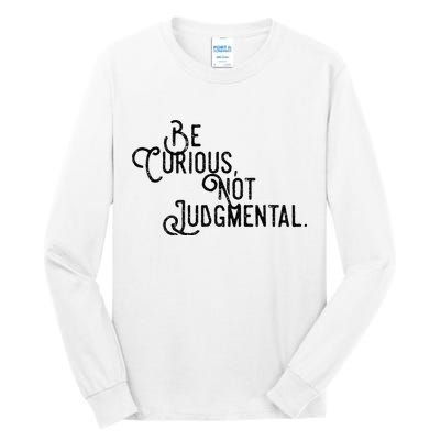 Be Curious Not Judgemental Inspirational Vintage Tall Long Sleeve T-Shirt
