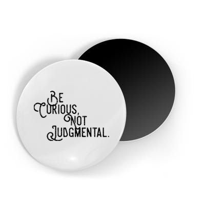 Be Curious Not Judgemental Inspirational Vintage Magnet
