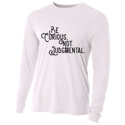 Be Curious Not Judgemental Inspirational Vintage Cooling Performance Long Sleeve Crew