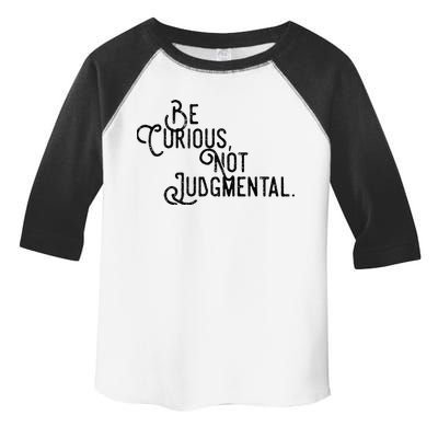 Be Curious Not Judgemental Inspirational Vintage Toddler Fine Jersey T-Shirt