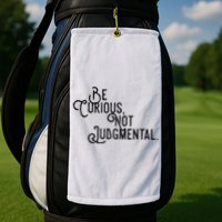 Be Curious Not Judgemental Inspirational Vintage Golf Towel