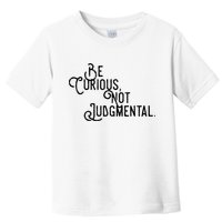 Be Curious Not Judgemental Inspirational Vintage Toddler T-Shirt