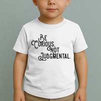 Be Curious Not Judgemental Inspirational Vintage Toddler T-Shirt