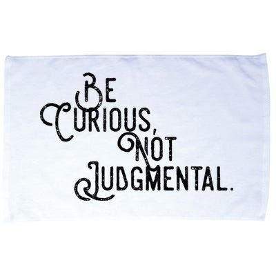 Be Curious Not Judgemental Inspirational Vintage Microfiber Hand Towel