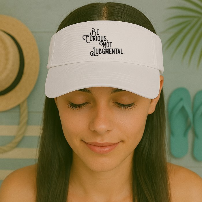 Be Curious Not Judgemental Inspirational Vintage Visor