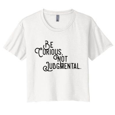 Be Curious Not Judgemental Inspirational Vintage Crop Top