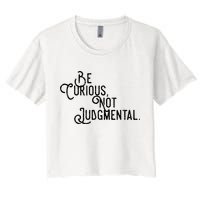 Be Curious Not Judgemental Inspirational Vintage Crop Top