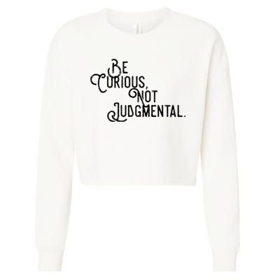 Be Curious Not Judgemental Inspirational Vintage Cropped Pullover Crew