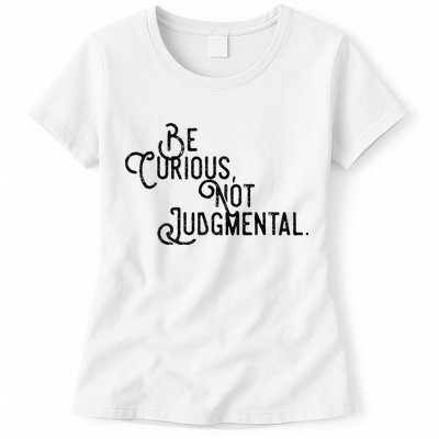 Be Curious Not Judgemental Inspirational Vintage Womens T-Shirt