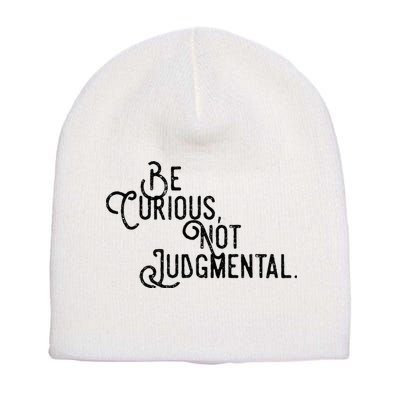 Be Curious Not Judgemental Inspirational Vintage Short Acrylic Beanie