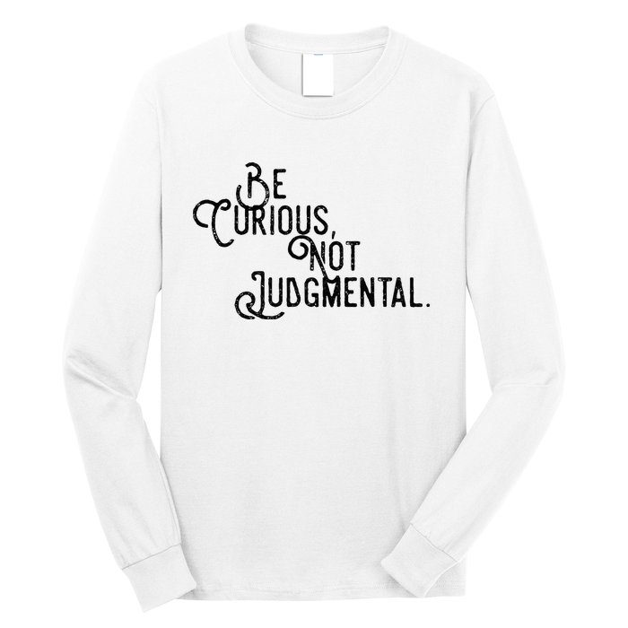 Be Curious Not Judgemental Inspirational Vintage Long Sleeve Shirt