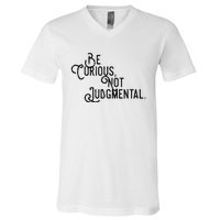 Be Curious Not Judgemental Inspirational Vintage V-Neck T-Shirt