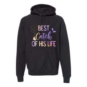 Best Catch Of His Life Couple Fishing Fishers Matching Gift Premium Hoodie