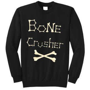 Bone Crusher Orthopedic Surgeon Athlete Fighter Crossbones Sweatshirt