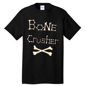 Bone Crusher Orthopedic Surgeon Athlete Fighter Crossbones Tall T-Shirt