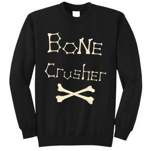 Bone Crusher Orthopedic Surgeon Athlete Fighter Crossbones Tall Sweatshirt