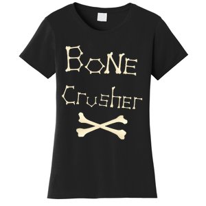 Bone Crusher Orthopedic Surgeon Athlete Fighter Crossbones Women's T-Shirt