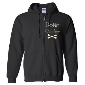 Bone Crusher Orthopedic Surgeon Athlete Fighter Crossbones Full Zip Hoodie