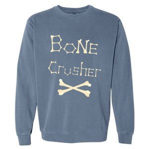 Bone Crusher Orthopedic Surgeon Athlete Fighter Crossbones Garment-Dyed Sweatshirt