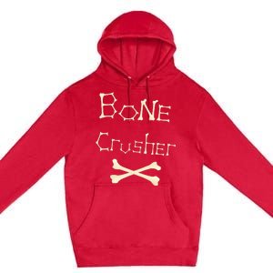 Bone Crusher Orthopedic Surgeon Athlete Fighter Crossbones Premium Pullover Hoodie