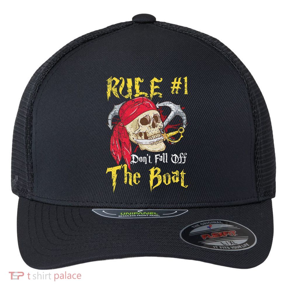 Boating Captain Pirates Funny Pirate Dont Fall Off The Boat Flexfit Unipanel Trucker Cap