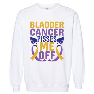 Bladder Cancer Pisses Me Off Breast Cancer Awareness Garment-Dyed Sweatshirt