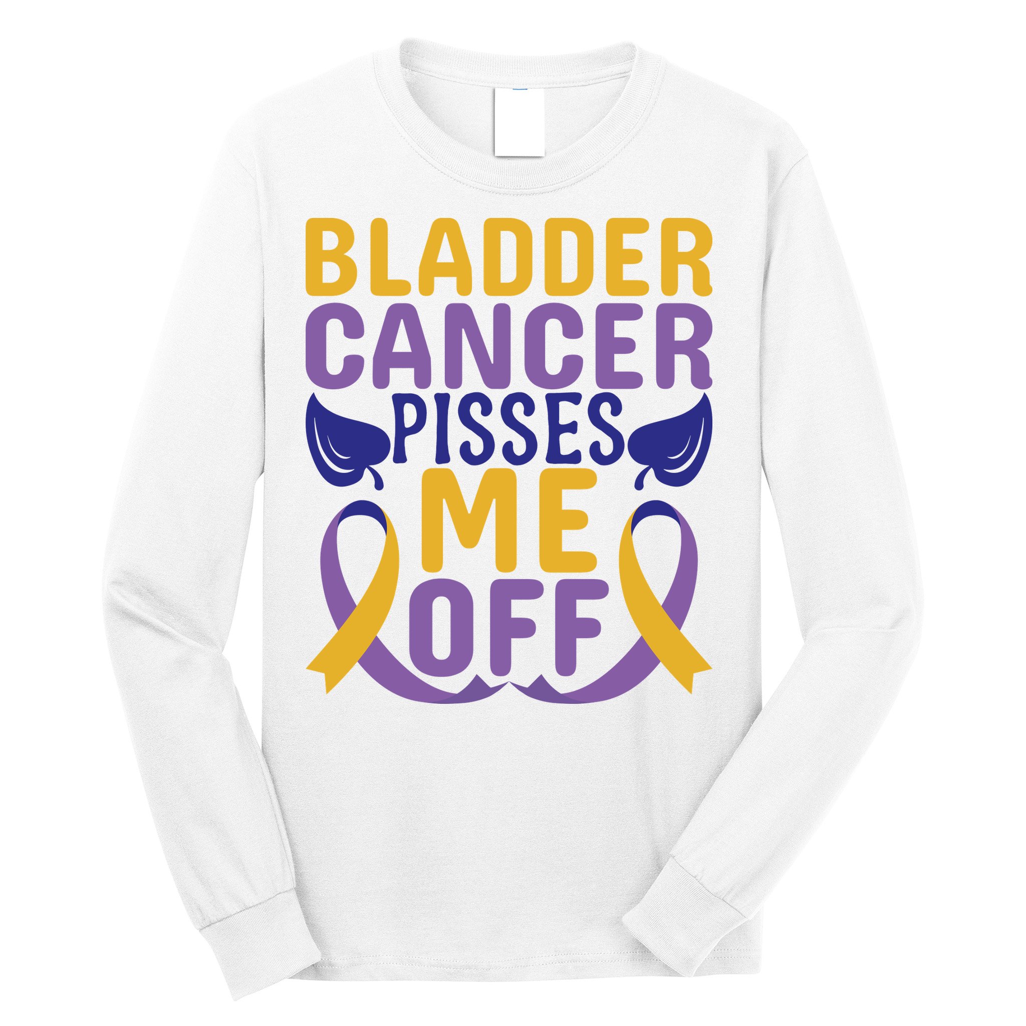 Bladder Cancer Pisses Me Off Breast Cancer Awareness Long Sleeve Shirt