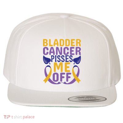 Bladder Cancer Pisses Me Off Breast Cancer Awareness Wool Snapback Cap