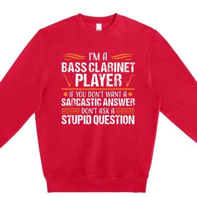 Bass Clarinet Player Funny Sarcastic Music Instrument Tee Premium Crewneck Sweatshirt