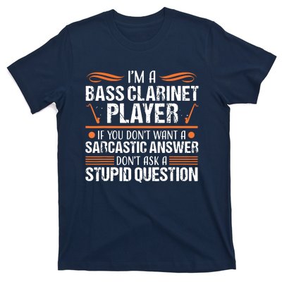 Bass Clarinet Player Funny Sarcastic Music Instrument Tee T-Shirt