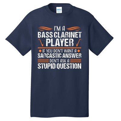 Bass Clarinet Player Funny Sarcastic Music Instrument Tee Tall T-Shirt