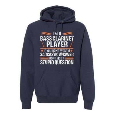 Bass Clarinet Player Funny Sarcastic Music Instrument Tee Premium Hoodie